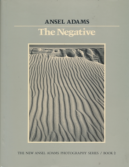 The Negative. The Ansel Adams Photography Series Book 2.