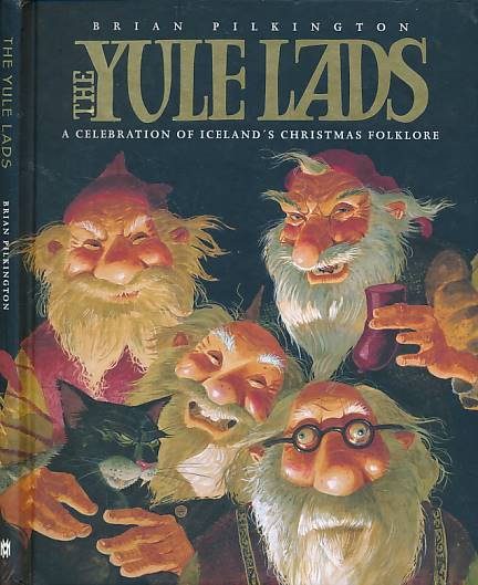 PILKINGTON, BRIAN - The Yule Lads. A Celebration of Iceland's Christmas Folklore