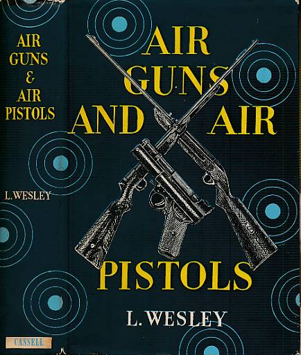 WESLEY, L - Air-Guns and Air-Pistols. New & Enlarged Edition. 1965