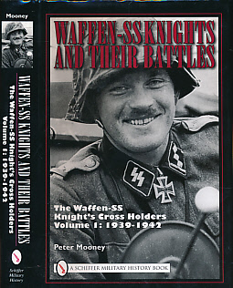 Waffen-SS Knights and the Their Battles. The Waffen-SS Knight's Cross Holders. Volume 1. 1939 - 1942.