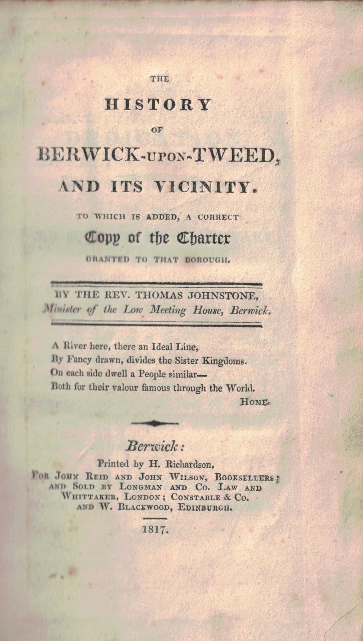 The History of Berwick-upon-Tweed, and its Vicinity. To Which is Added, a Correct Copy of the Charter Granted to that Borough.