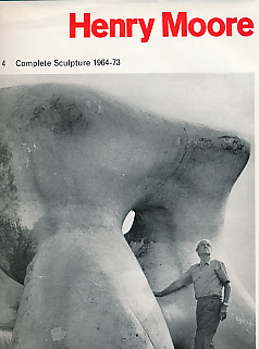 Henry Moore. Volume 4. Complete Sculpture 1964-73.