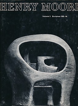 Henry Moore. Volume 3. Complete Sculpture 1955-64.