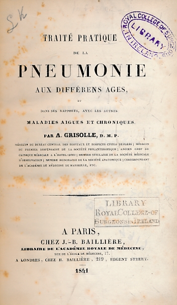 GRISOLLE, A - Traite Practique de la Pneumonie Aux Differens Ages Et Dans Ses Rapports, Avec Les Autres Maladies Aigues Et Chroniques