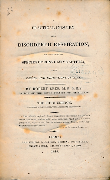 A Practical Inquiry into Disordered Respiration; Distinguishing the Species of Convulsive Asthma, Their Causes and Indications of Cure.