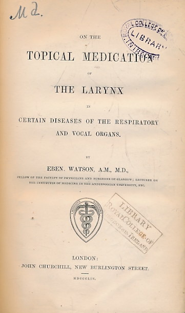 On the Topical Medication of the Larynx in Certain Deseases of the Respiratory and Vocal Organs.