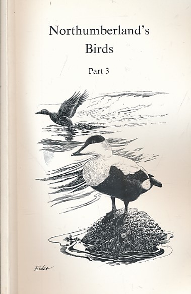 Northumberland's Birds. Part 3. Pages 113 to 195.  Transactions of the Natural History Society of Northumbria Volume 44. Part 3. 1983.