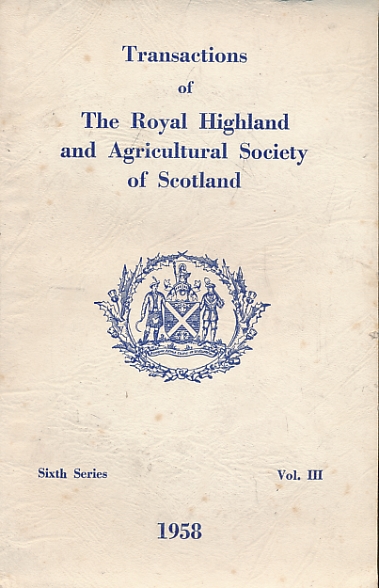LEMMON, R.M. [ED.] - Transactions of the Royal Highland and Agricultural Society of Scotland. Sixth Series. Volume III. 1958