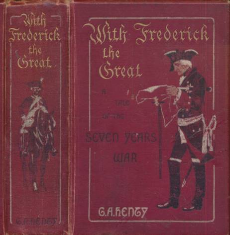 With Frederick the Great. A Tale of the Seven Years War.