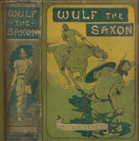 Wulf the Saxon. A Story of the Norman Conquest.
