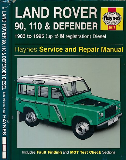 Land Rover 90, 110 & Defender 1983 - 1995 (up to N Registration). Diesel Service and Repair Manual. Haynes Manual No 3017.