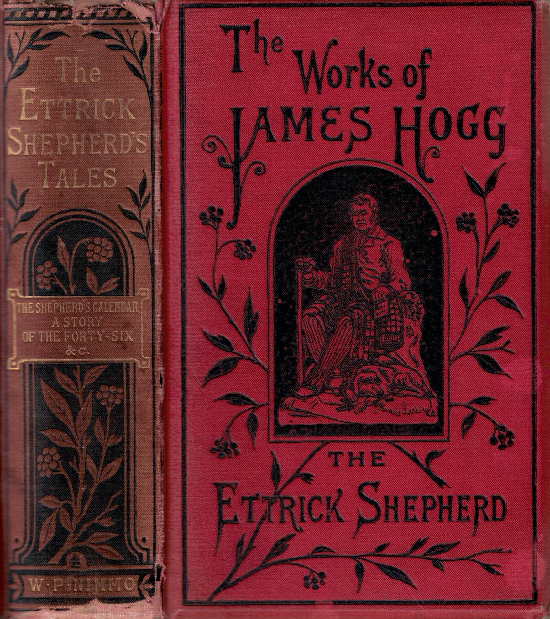 HOGG, JAMES [THE ETTRICK SHEPHERD] - The Shepherd's Calendar + a Story of the Forty-Six, Etc. Tales and Sketches by the Ettrick Shepherd