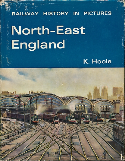 North-East England. Railway History in Pictures.