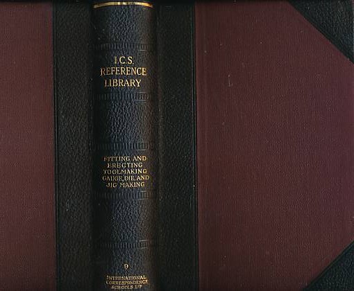 Bench, Vice and Floor Work, Toolmaking, Dies and Jigs, etc. I.C.S Reference Library volume 9.
