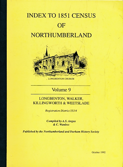 Longbenton, Walker, Killingworth & Weetslade. Index to 1851 Census of Northumberland. Volume 9.