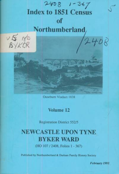 Newcastle upon Tyne, Byker Ward. Index to 1851 Census of Northumberland. Volume 12.