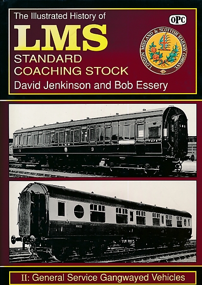 LMS [L.M.S.] Standard Coaching Stock. Volume II: General Service and Gangwayed Vehicles. An Illustrated History.