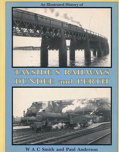 Tayside's Railways. Dundee and Perth. An Illustrated History.