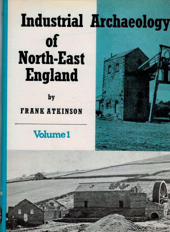Industrial Archaeology of North-East England. Volume 1 only.