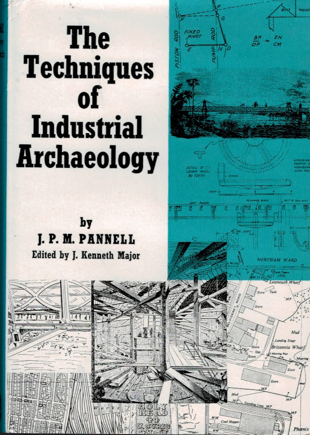 PANNELL, J P M; MAJOR, J KENNETH [ED.] - The Techniques of Industrial Archaeology