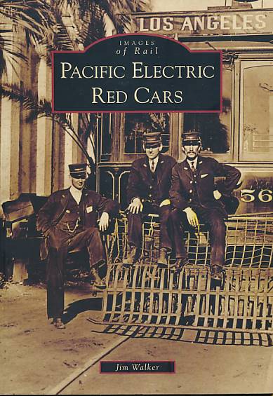 Pacific Electric Red Cars. Images of Rail.
