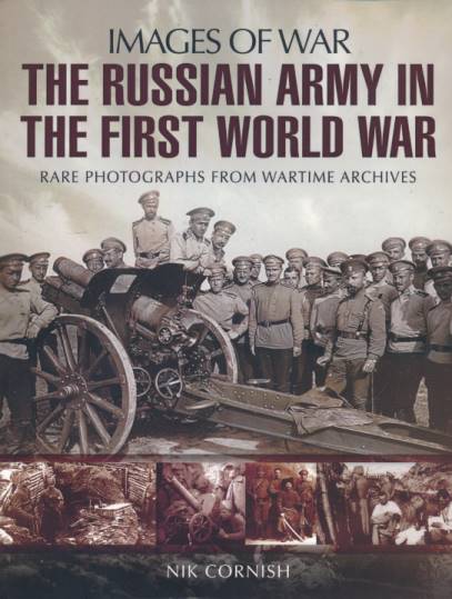 The Russian Army in the First World War. Images of War.