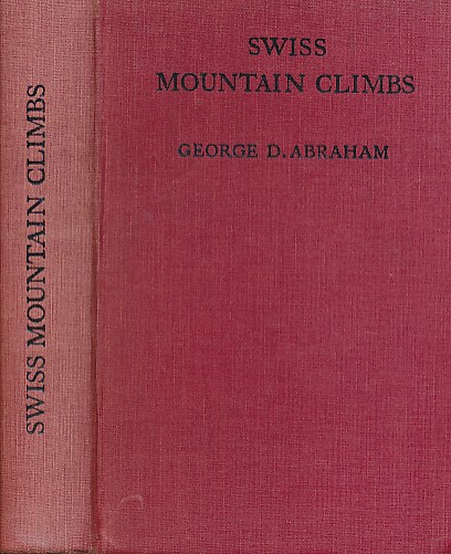 ABRAHAM, GEORGE D - Swiss Mountain Climbs