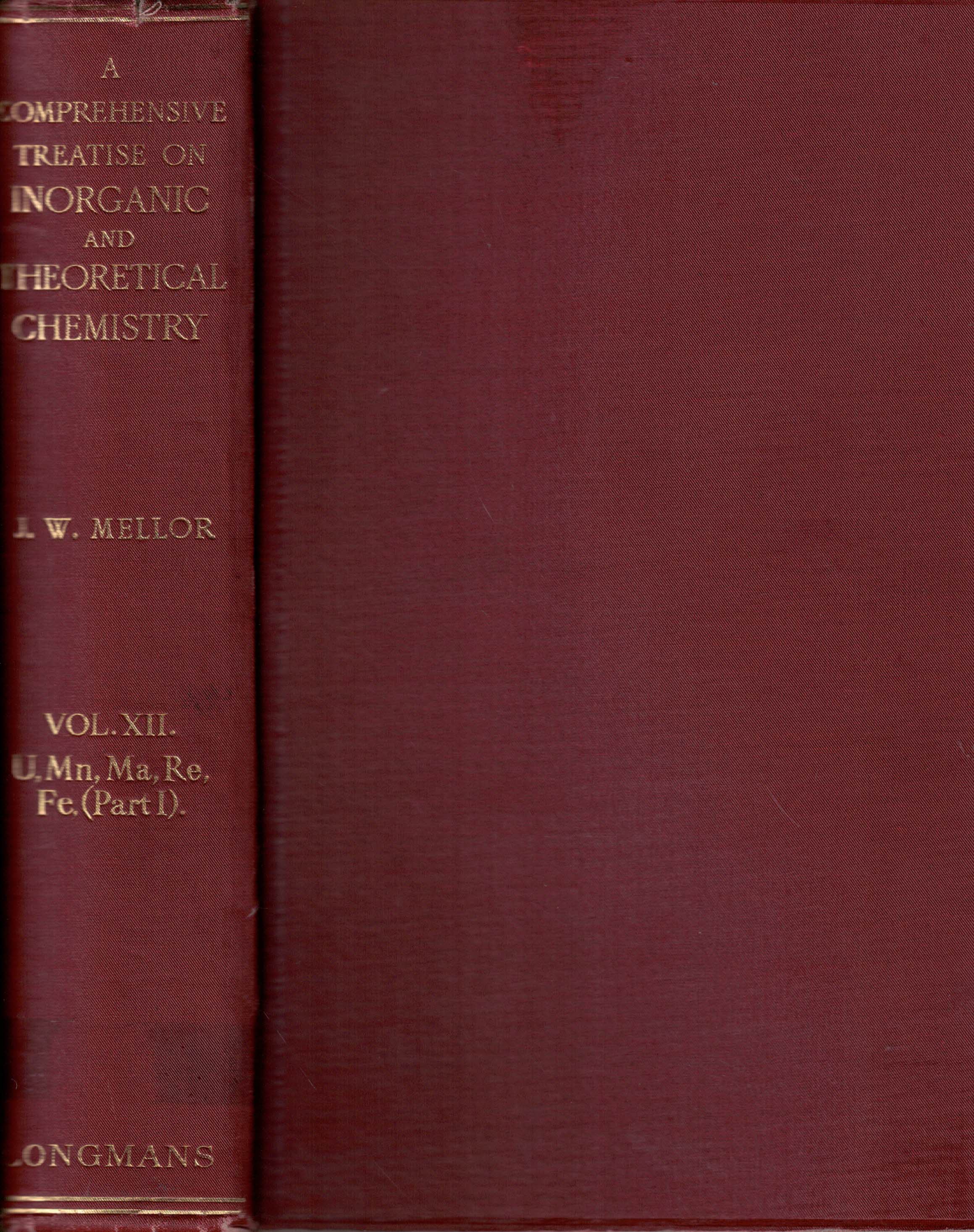 A Comprehensive Treatise on Inorganic and Theoretical Chemistry. Volume XII. U, Mn, Ma and Re, Fe.
