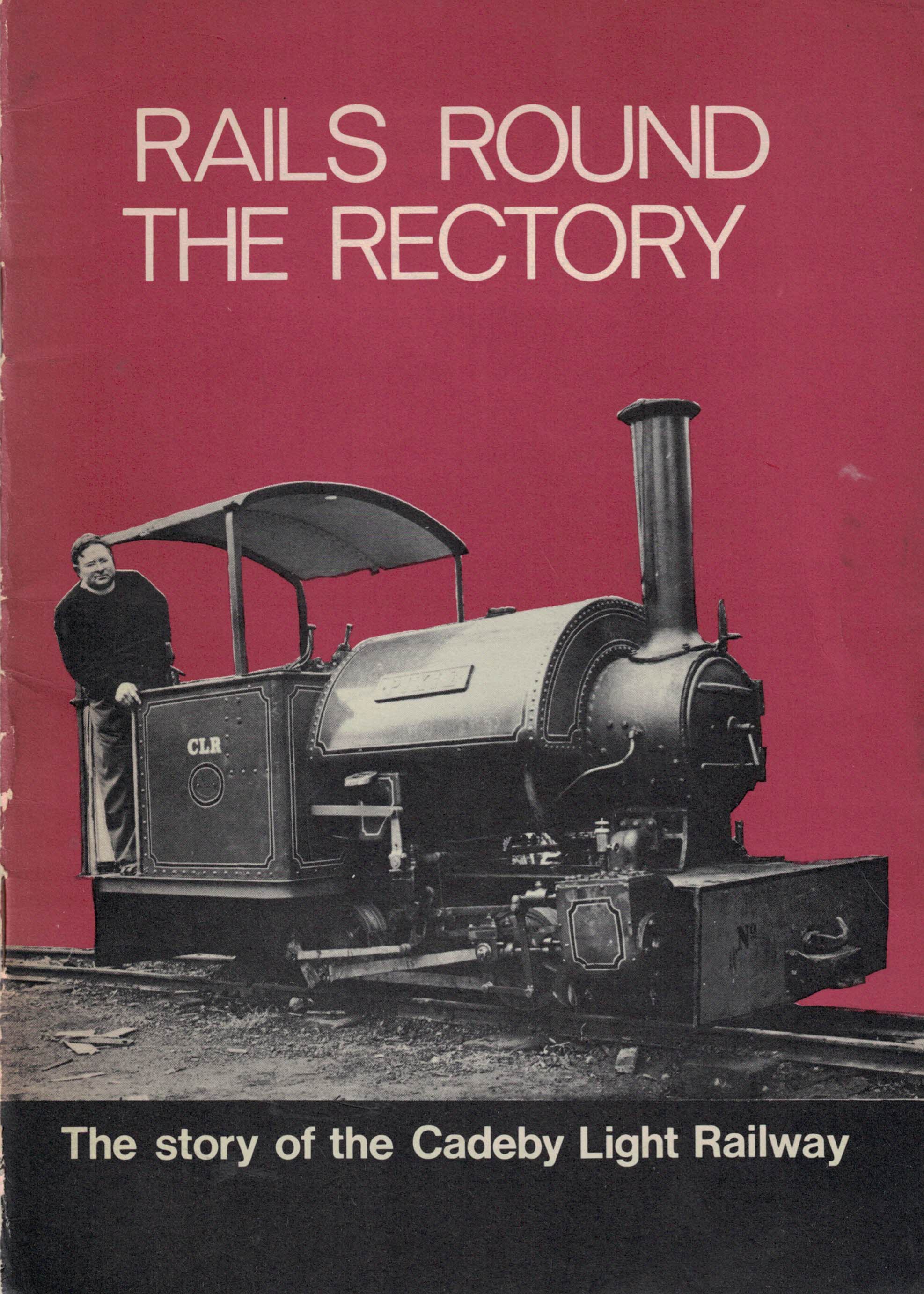 Rails Round the Rectory. The Story of the Cadeby Light Railway.