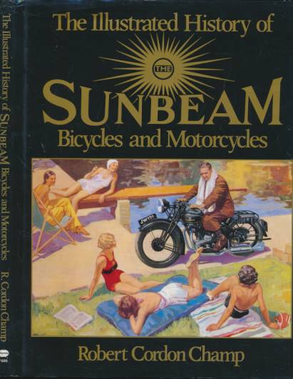 The Illustrated History of Sunbeam Bicycles and Motorcycles