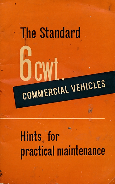 The Standard 6cwt. Commercial Vehicles. Hints for Practical Maintenance.