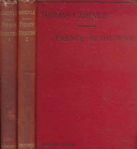 CARLYLE, THOMAS - The French Revolution a History. Volume I: The Bastille; Volume II: The Constitution