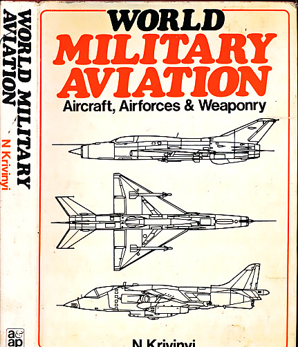 KRIVINYI, NIKOLAUS [ED.] - World Military Aviation. Aircraft, Airforces & Weaponry