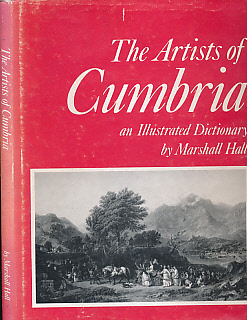 HALL, MARSHALL - The Artists of Cumbria. An Illustrated Dictionary. Signed Copy