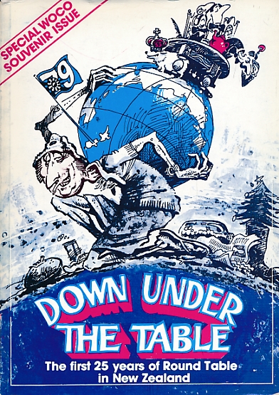 Down Under the Table. The History of the First 25 Years of Round Table in New Zealand