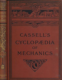 Cassell's Cyclopaedia of Mechanics. Containing Receipts, Processes and Memoranda for Workshop Use. 8 volume set. [4 volumes bound as 8]