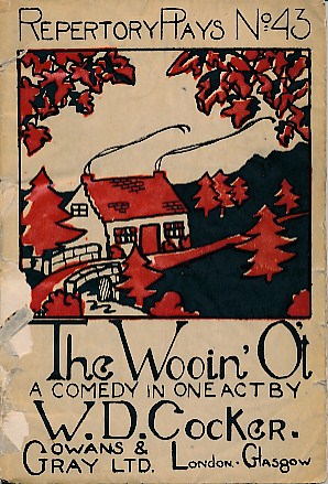 The Wooin' O't. A Comedy in One Act. Repertory Plays No. 43.