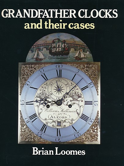 Grandfather Clocks and their Cases. Signed copy.