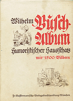 Wilhelm Busch Album. Humoristiche Hausshatz. Mit 1500 Bildern. Jubiläums-Ausgabe.