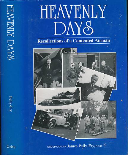 Heavenly Days. Recollections of a Contented Airman.