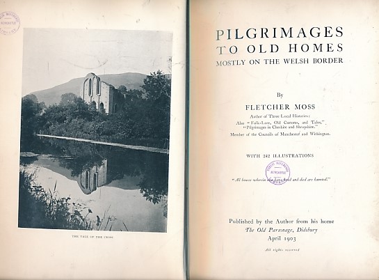 MOSS, FLETCHER - Pilgrimages to Old Homes Mostly on the Welsh Border. 1903