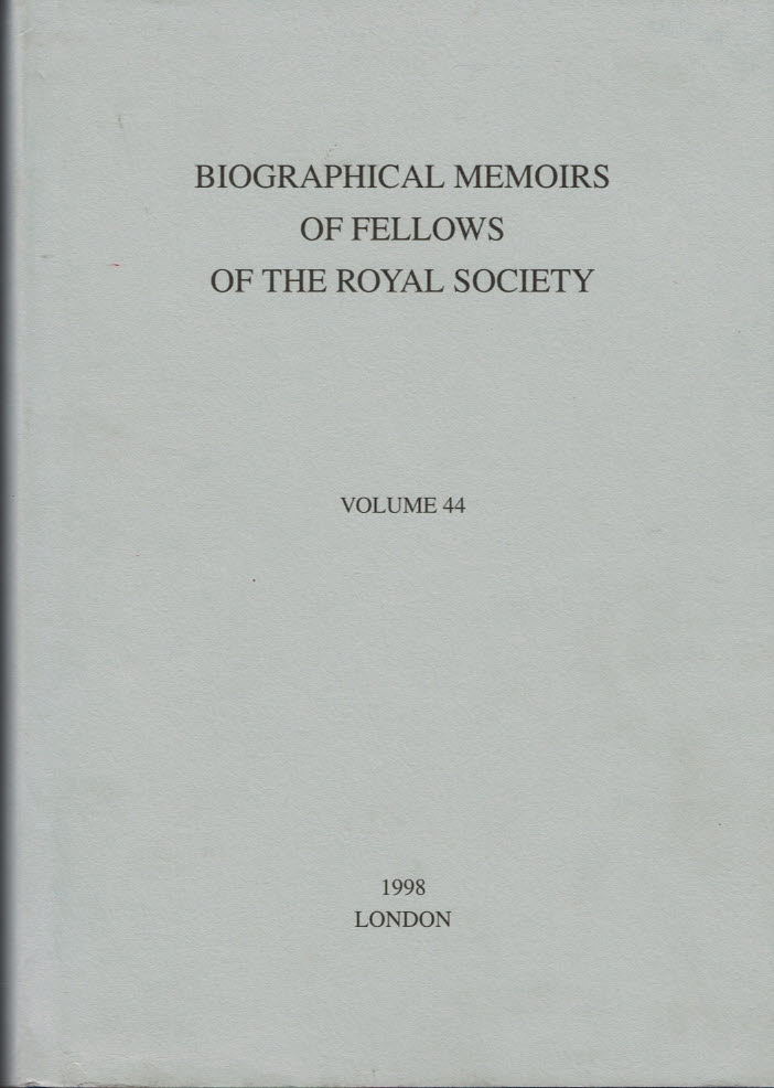 FELLOWS OF THE ROYAL SOCIETY - Biographical Memoirs of Fellows of the Royal Society. 1998. Volume 44