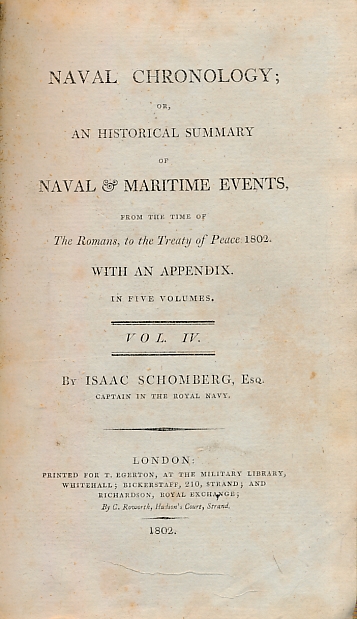 Naval Chronology; Or Historical Summary of Naval and Maritime Events from the Romans to the Treaty of Peace 1802. Volume IV.