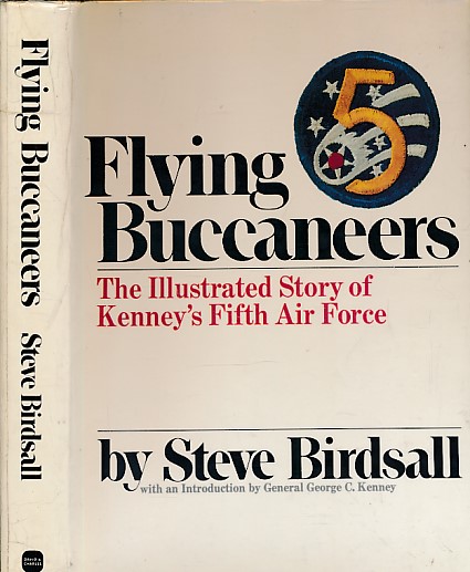 Flying Buccaneers. The Illustrated History of Kenney's Fifth Air Force.
