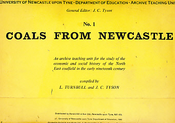 Coals from Newcastle. An Archive Teaching Unit for the Study of the Economic and Social History of the North East Coalfield in the Early Nineteenth Century.