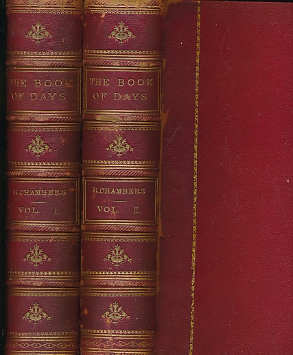 The Book of Days. A Miscellany of Popular Antiquities in Connection with the Calendar. Two Volume Set.