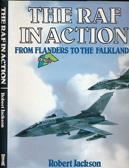 The RAF in Action. From Flanders to the Falklands.