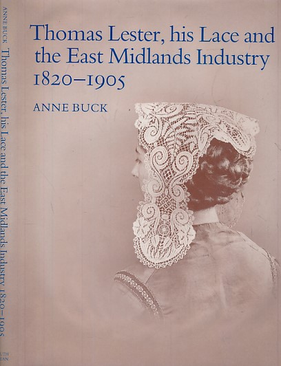 Thomas Lester, his Lace and the East Midlands Industry. 1820-1905.