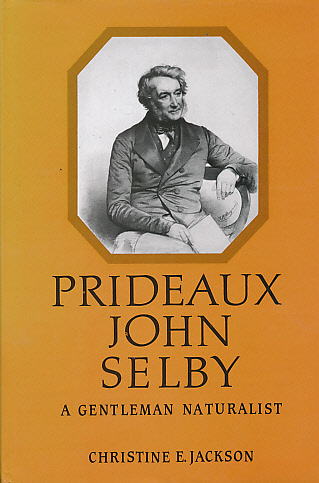 Prideaux John Selby. A Gentleman Naturalist.