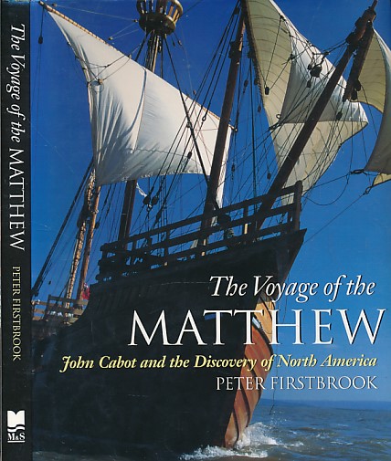 The Voyage of the Matthew. John Cabot and the Discovery of North America.